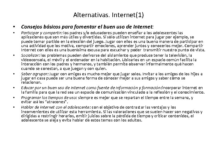 Alternativas. Internet(1) • • Consejos básicos para fomentar el buen uso de Internet: Participar