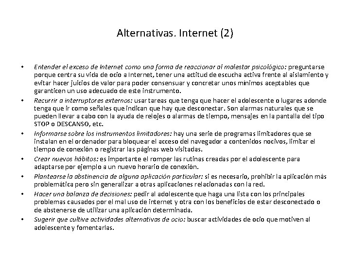 Alternativas. Internet (2) • • Entender el exceso de Internet como una forma de