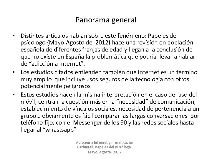 Panorama general • Distintos artículos hablan sobre este fenómeno: Papeles del psicólogo (Mayo-Agosto de