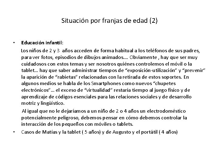 Situación por franjas de edad (2) • Educación infantil: Los niños de 2 y