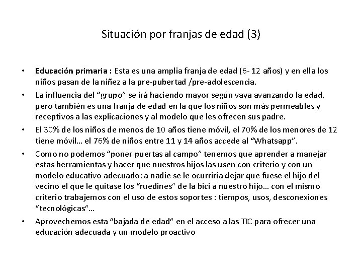 Situación por franjas de edad (3) • • • Educación primaria : Esta es