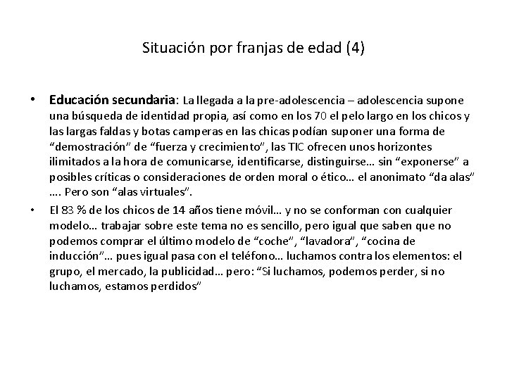 Situación por franjas de edad (4) • Educación secundaria: La llegada a la pre-adolescencia