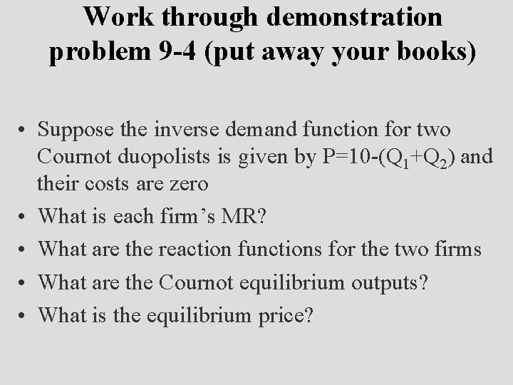 Work through demonstration problem 9 -4 (put away your books) • Suppose the inverse