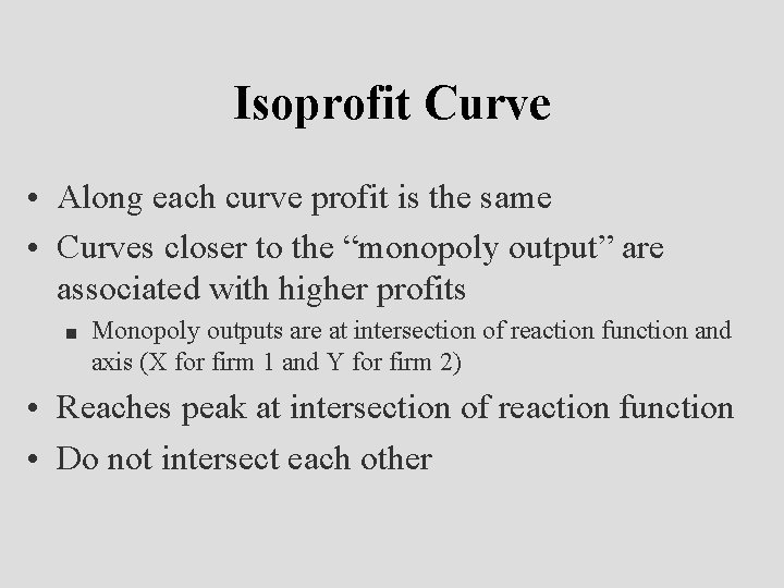 Isoprofit Curve • Along each curve profit is the same • Curves closer to