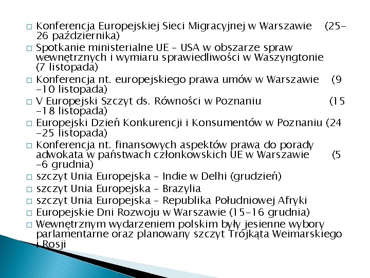 � � � Konferencja Europejskiej Sieci Migracyjnej w Warszawie (2526 października) Spotkanie ministerialne UE