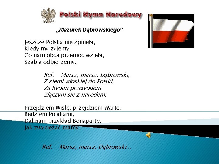 „Mazurek Dąbrowskiego” Jeszcze Polska nie zginęła, Kiedy my żyjemy, Co nam obca przemoc wzięła,