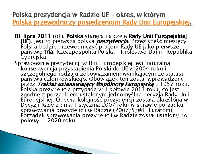 Polska prezydencja w Radzie UE – okres, w którym Polska przewodniczy posiedzeniom Rady Unii