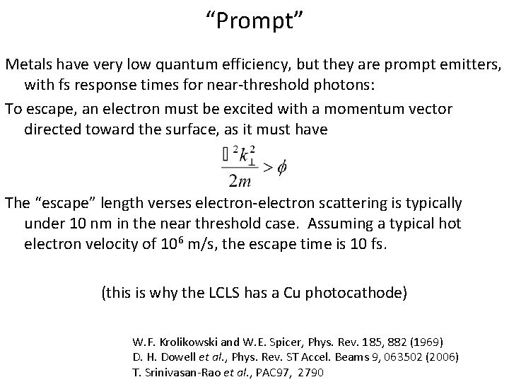 “Prompt” Metals have very low quantum efficiency, but they are prompt emitters, with fs