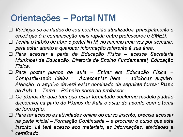 Orientações – Portal NTM q Verifique se os dados do seu perfil estão atualizados,