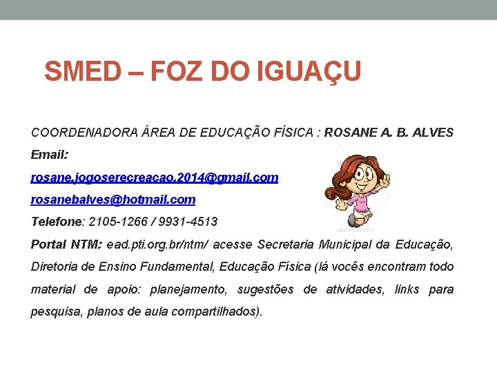 SMED – FOZ DO IGUAÇU COORDENADORA ÁREA DE EDUCAÇÃO FÍSICA : ROSANE A. B.