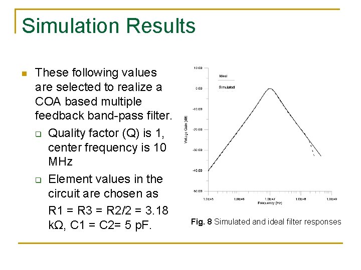 Simulation Results n These following values are selected to realize a COA based multiple