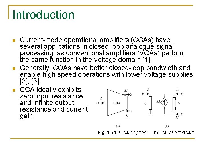 Introduction n Current-mode operational amplifiers (COAs) have several applications in closed-loop analogue signal processing,