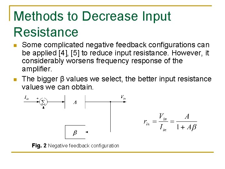 Methods to Decrease Input Resistance n n Some complicated negative feedback configurations can be