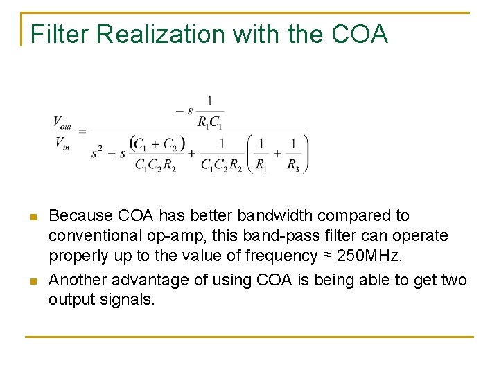 Filter Realization with the COA n n Because COA has better bandwidth compared to