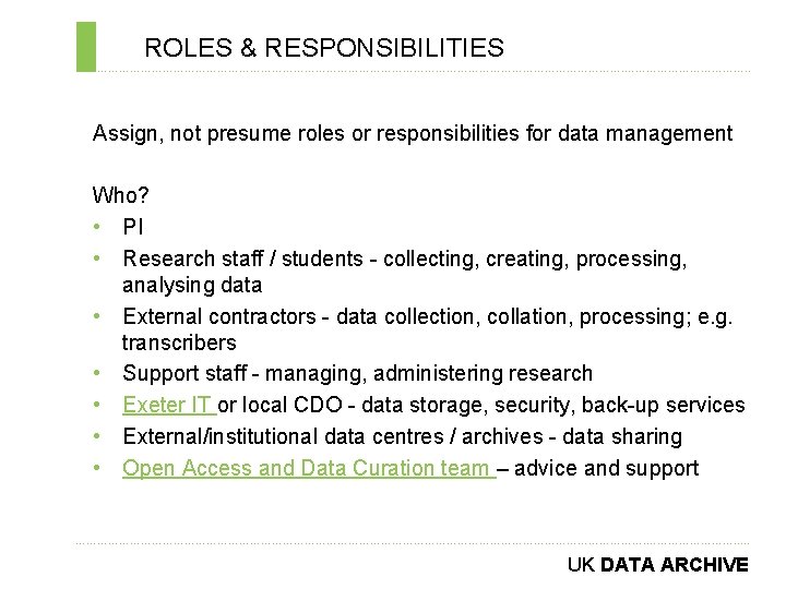 ROLES & RESPONSIBILITIES ………………………………………………………………. . Assign, not presume roles or responsibilities for data management