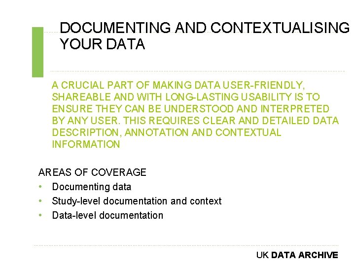 DOCUMENTING AND CONTEXTUALISING YOUR DATA ………………………………………………………………………………………………………………………………. . A CRUCIAL PART OF MAKING DATA USER-FRIENDLY,