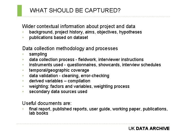 WHAT SHOULD BE CAPTURED? ………………………………………………………………. . Wider contextual information about project and data •