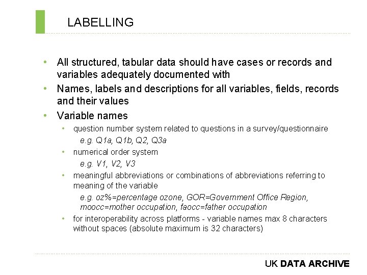 LABELLING ………………………………………………………………. . • All structured, tabular data should have cases or records and