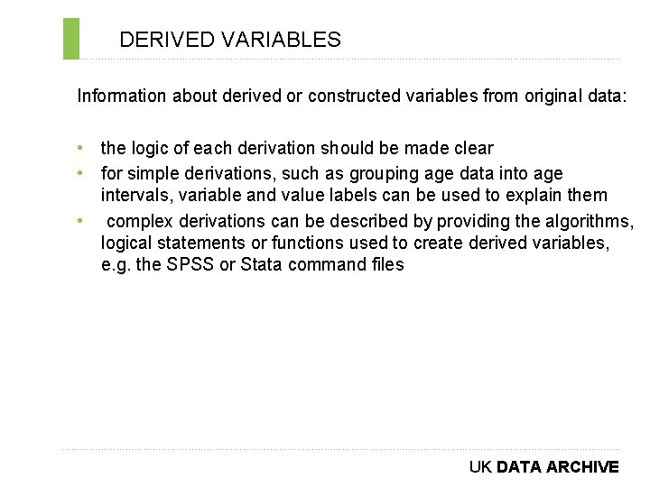 DERIVED VARIABLES ………………………………………………………………. . Information about derived or constructed variables from original data: •