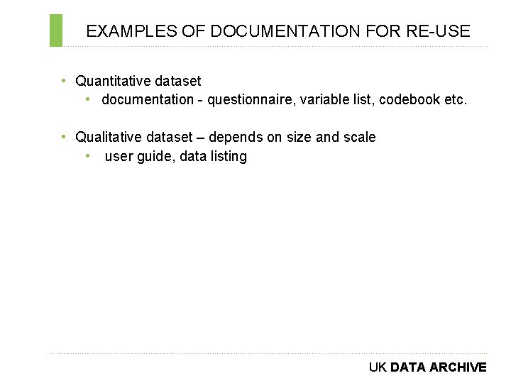 EXAMPLES OF DOCUMENTATION FOR RE-USE ………………………………………………………………. . • Quantitative dataset • documentation - questionnaire,