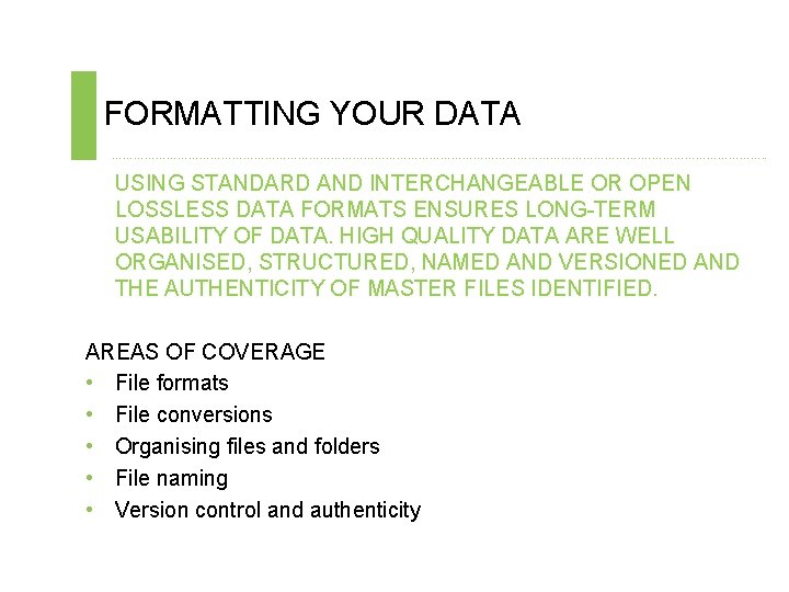 FORMATTING YOUR DATA ………………………………………………………………. . USING STANDARD AND INTERCHANGEABLE OR OPEN LOSSLESS DATA FORMATS