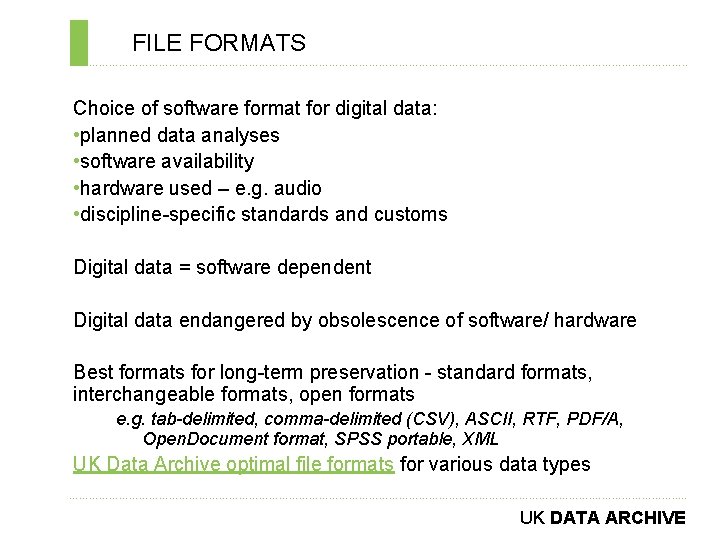 FILE FORMATS ………………………………………………………………. . Choice of software format for digital data: • planned data