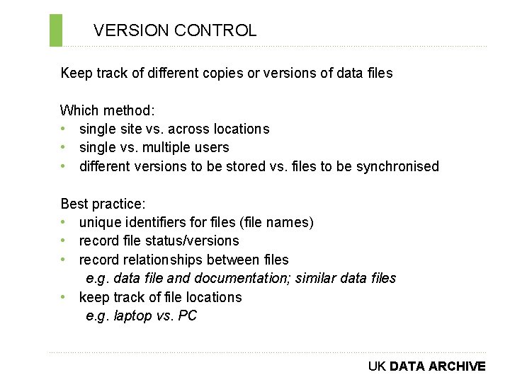 VERSION CONTROL ………………………………………………………………. . Keep track of different copies or versions of data files