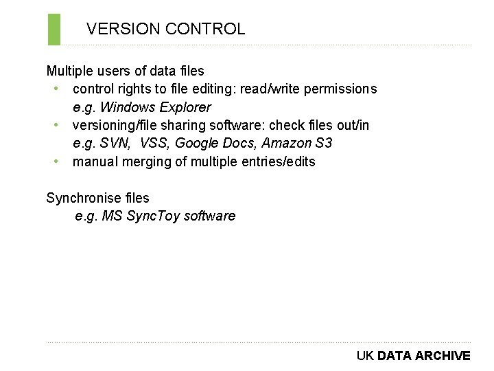 VERSION CONTROL ………………………………………………………………. . Multiple users of data files • control rights to file