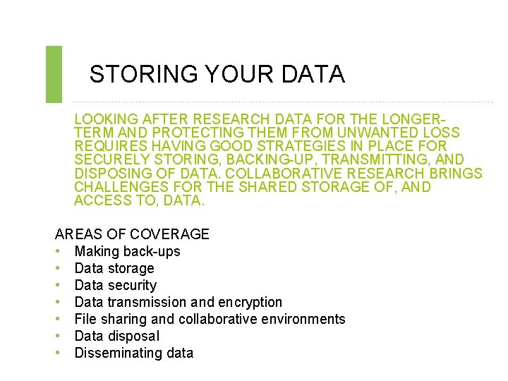 STORING YOUR DATA ………………………………………………………………. . LOOKING AFTER RESEARCH DATA FOR THE LONGERTERM AND PROTECTING