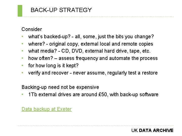 BACK-UP STRATEGY ………………………………………………………………. . Consider • what’s backed-up? - all, some, just the bits