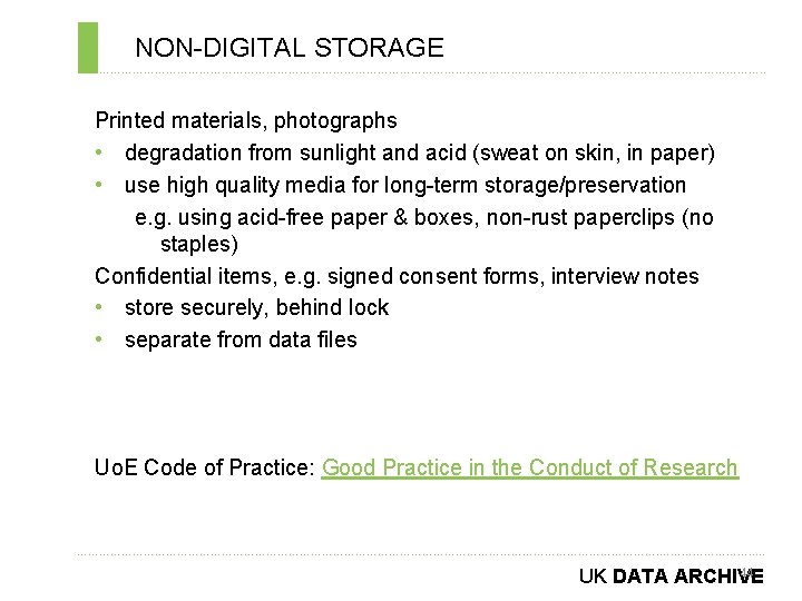 NON-DIGITAL STORAGE ………………………………………………………………. . Printed materials, photographs • degradation from sunlight and acid (sweat