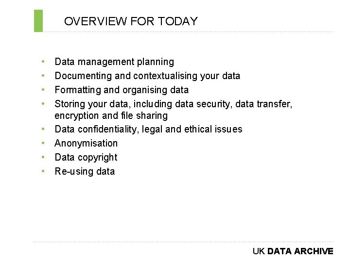 OVERVIEW FOR TODAY ………………………………………………………………. . • • Data management planning Documenting and contextualising your