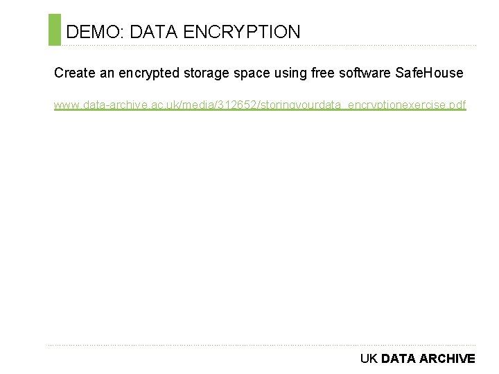 DEMO: DATA ENCRYPTION ………………………………………………………………. . Create an encrypted storage space using free software Safe.