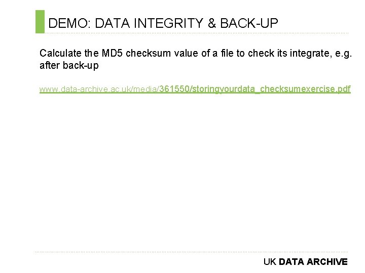 DEMO: DATA INTEGRITY & BACK-UP ………………………………………………………………. . Calculate the MD 5 checksum value of