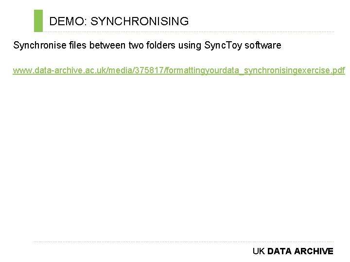 DEMO: SYNCHRONISING ………………………………………………………………. . Synchronise files between two folders using Sync. Toy software www.