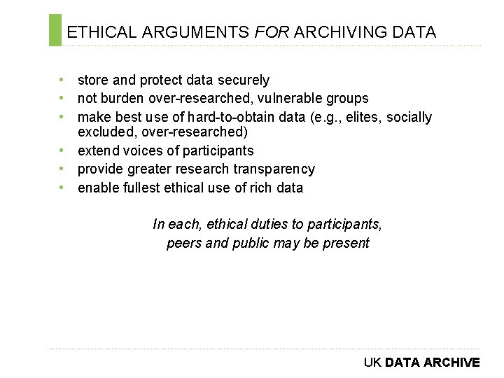 ETHICAL ARGUMENTS FOR ARCHIVING DATA ………………………………………………………………. . • store and protect data securely •