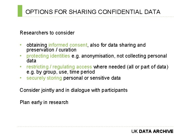 OPTIONS FOR SHARING CONFIDENTIAL DATA ………………………………………………………………. . Researchers to consider • obtaining informed consent,