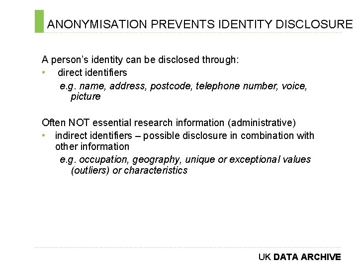 ANONYMISATION PREVENTS IDENTITY DISCLOSURE ………………………………………………………………. . A person’s identity can be disclosed through: •