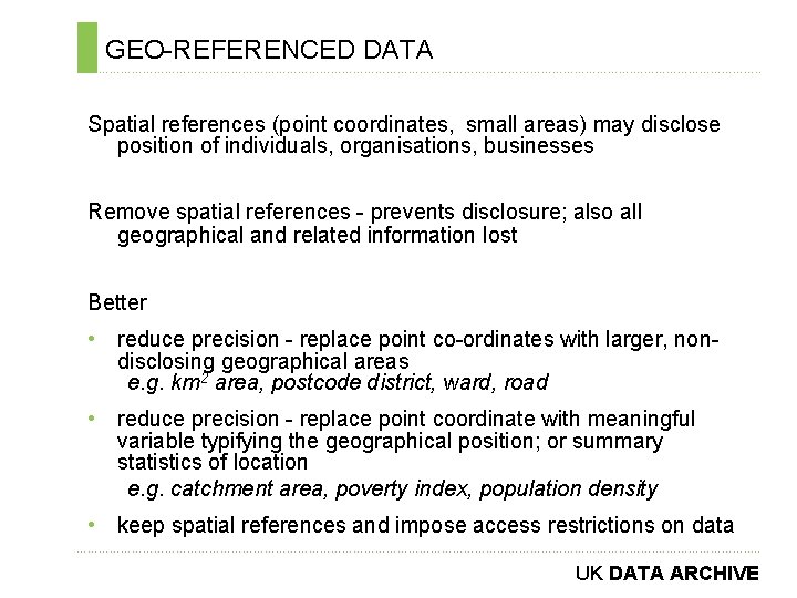 GEO-REFERENCED DATA ………………………………………………………………. . Spatial references (point coordinates, small areas) may disclose position of