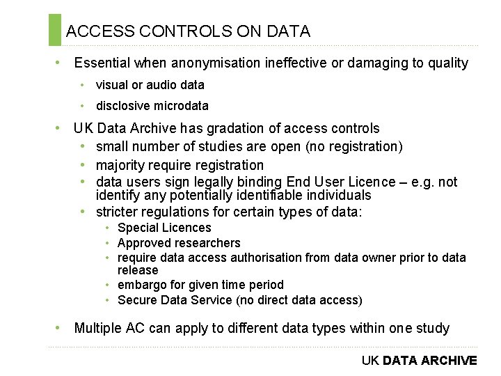 ACCESS CONTROLS ON DATA ………………………………………………………………. . • Essential when anonymisation ineffective or damaging to