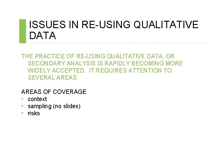 ISSUES IN RE-USING QUALITATIVE DATA ………………………………………………………………. . THE PRACTICE OF RE-USING QUALITATIVE DATA, OR