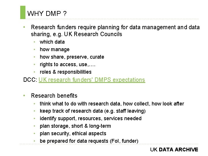 WHY DMP ? ………………………………………………………………. . • Research funders require planning for data management and