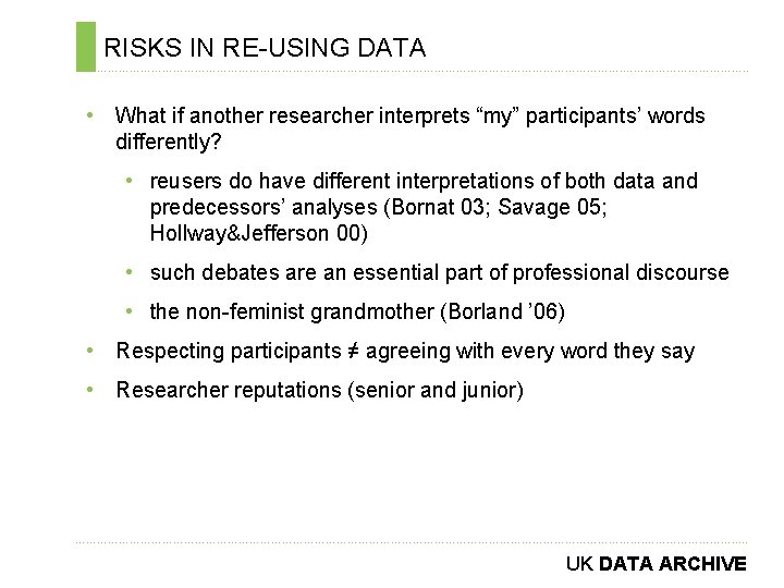 RISKS IN RE-USING DATA ………………………………………………………………. . • What if another researcher interprets “my” participants’