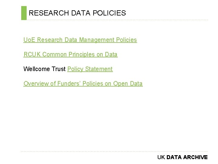 RESEARCH DATA POLICIES ………………………………………………………………. . Uo. E Research Data Management Policies RCUK Common Principles