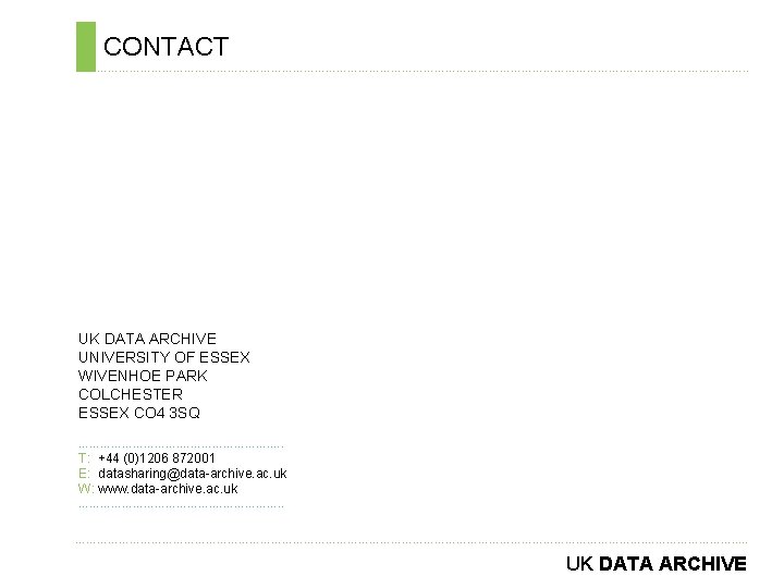 CONTACT ………………………………………………………………. . UK DATA ARCHIVE UNIVERSITY OF ESSEX WIVENHOE PARK COLCHESTER ESSEX CO