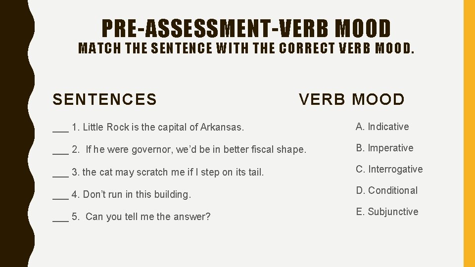 PRE-ASSESSMENT-VERB MOOD MATCH THE SENTENCE WITH THE CORRECT VERB MOOD. SENTENCES VERB MOOD ___