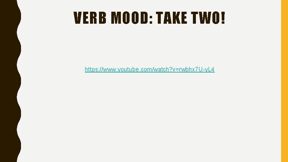 VERB MOOD: TAKE TWO! https: //www. youtube. com/watch? v=rwbhx 7 U-y. L 4 