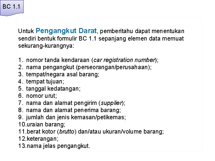 BC 1. 1 Untuk Pengangkut Darat, pemberitahu dapat menentukan sendiri bentuk formulir BC 1.