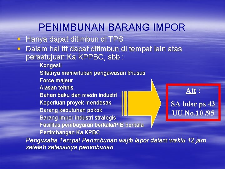 PENIMBUNAN BARANG IMPOR § Hanya dapat ditimbun di TPS § Dalam hal ttt dapat