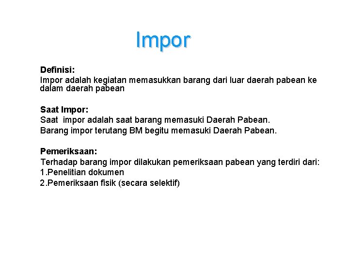 Impor Definisi: Impor adalah kegiatan memasukkan barang dari luar daerah pabean ke dalam daerah